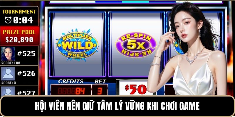 Hội viên cần giữ vững tâm lý khi chơi game